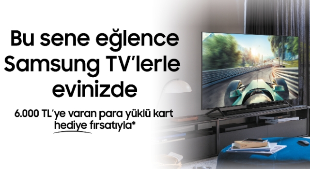Samsung TV’ler, eğlenceyi evlere getirmeye devam ediyor