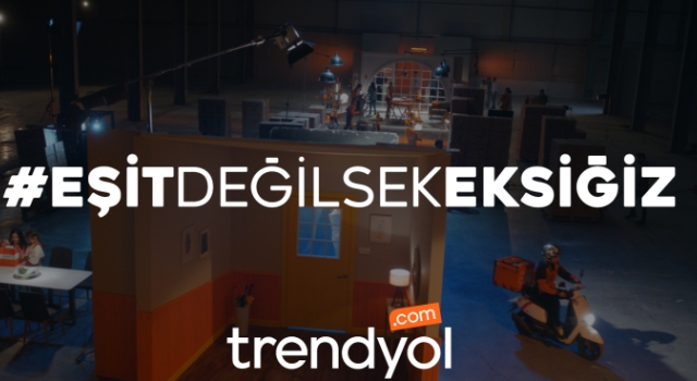 Trendyol, Dünya Kadınlar Günü filmiyle ‘Eşit Değilsek Eksiğiz’ diyor!