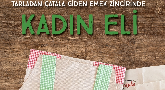 YAYLA “ÜRETEN KADINA DESTEK” PROJESİNİ HAYATA GEÇİRİYOR