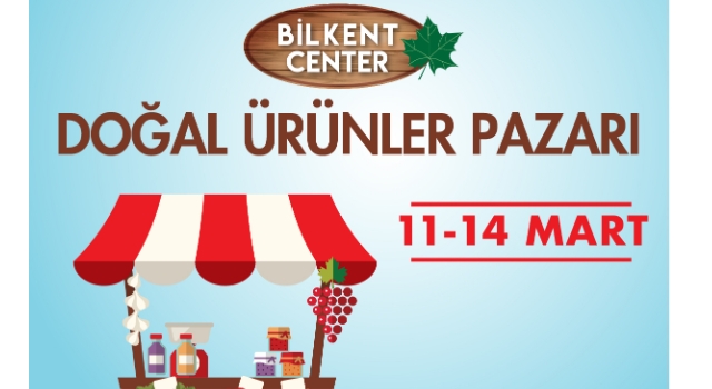 YERLİ ÜRETİCİYİ DESTEKLEYEN DOĞAL ÜRÜNLER PAZARI BİLKENT CENTER’DA