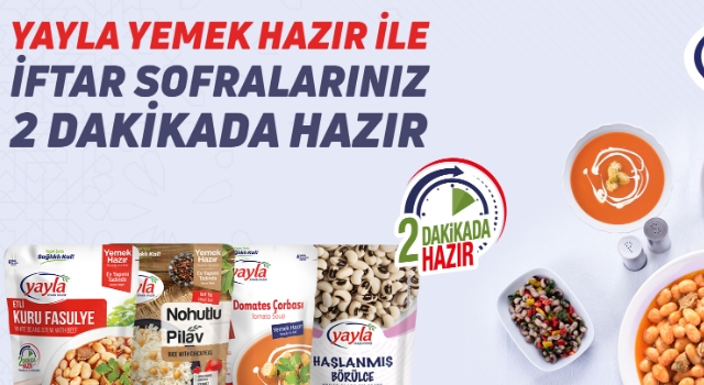 EN HIZLI VE LEZZETLİ SOFRALAR İÇİN YAYLA YEMEK HAZIR