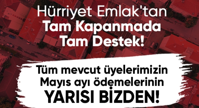 Hürriyet Emlak’tan Tam Kapanmada Emlak Ofislerine Tam Destek