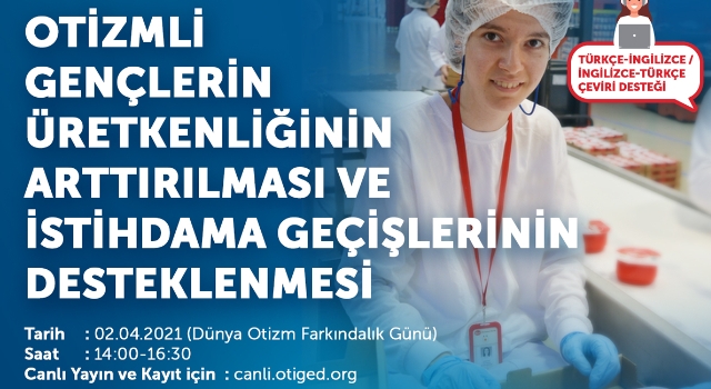 OTİZMLİ BİREYLERİN İŞ HAYATINA KATILIMINA DESTEK OLMAK İÇİN KAMU VE ÖZEL SEKTÖR EL ELE VERİYOR