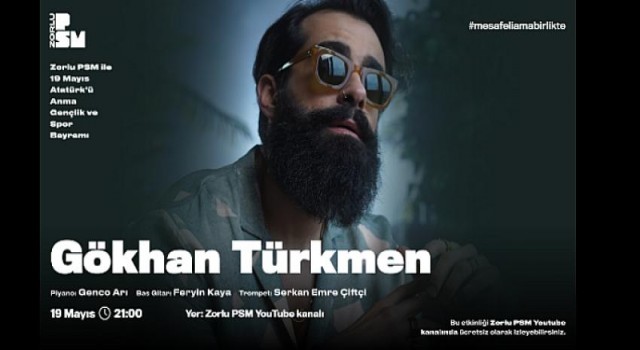 Gökhan Türkmen 19 Mayıs özel konseriyle Zorlu PSM Youtube kanalında!