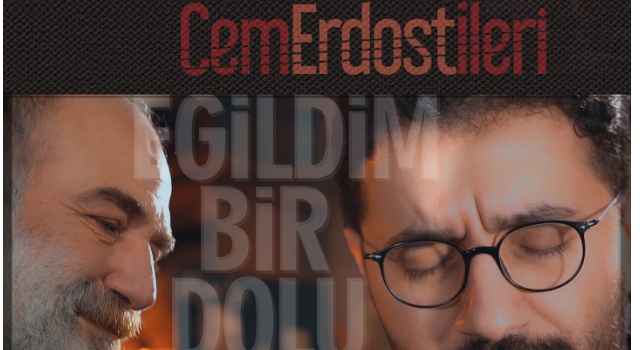 KUL HÜSEYİN’İN “EĞİLDİM BİR DOLU İÇTİM” ESERİNE CEM ERDOST İLERİ VE İBRAHİM METİN’DEN YENİ BİR YORUM