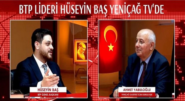 Bağımsız Türkiye Partisi (BTP) Genel Başkanı Hüseyin Baş Yeniçağ Gazetesi’nin Youtube kanalı Yeniçağ TV’ye konuk oldu.