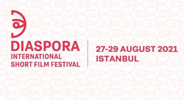 DİASPORA ULUSLARARASI KISA FİLM FESTİVALİ 27 - 29 AĞUSTOS TARİHLERİ ARASINDA DÜZENLENECEK!