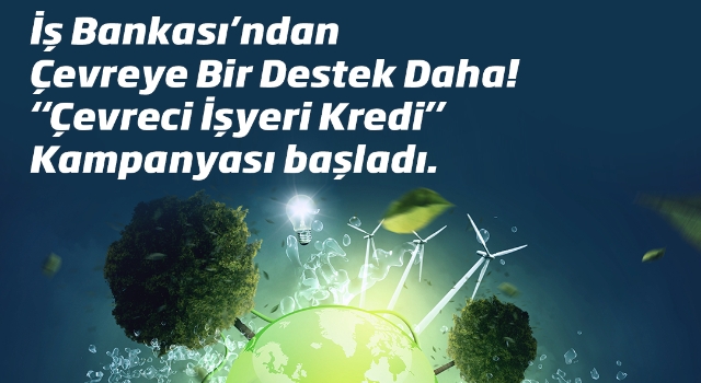 İş Bankası’ndan çevreye bir destek daha