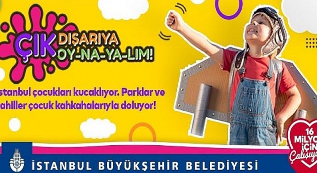 İBB çocukları davet ediyor: Çık dışarıya oynayalım