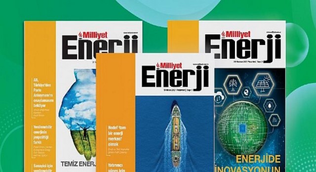 Milliyet Enerji dergisi enerji sektörünün rotasını paylaşıyor
