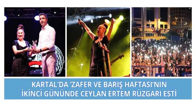 Kartal’da ‘Zafer ve Barış Haftası’nın İkinci Gününde Ceylan Ertem Rüzgarı Esti