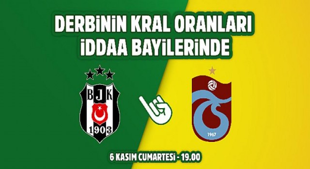 Beşiktaş-Trabzonspor derbisinin Kral Oranlar’ı iddaa bayilerinde