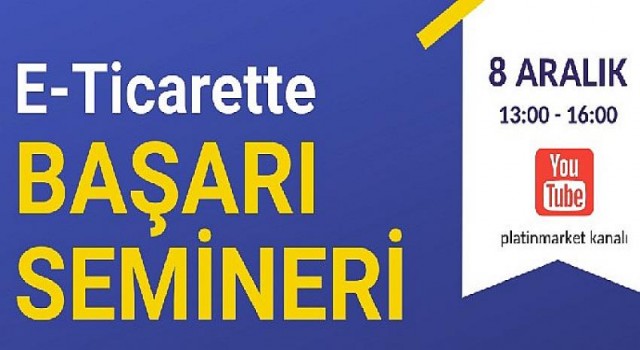 E-Ticarette Başarı Seminerleri Yayın Dizisinin İlki 8 Aralık’ta İzleyicileri İle Buluşuyor!
