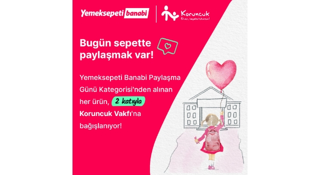 Her siparişin aynısından 2 adet de Koruncuk Vakfı’na