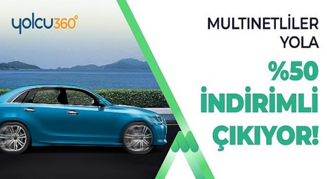 MultiNet’liler Yolcu360’tan yüzde 50 indirimle araç kiralıyor!