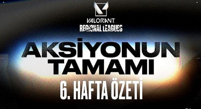 6. Hafta Özeti - Valorant Emea Bölgesel Liglerinde Olup Biten Her Şey