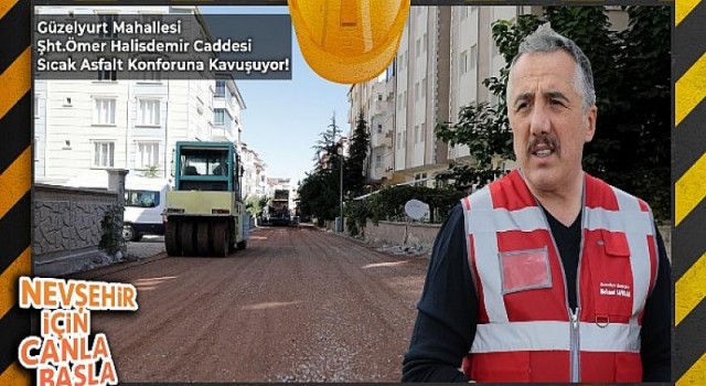 Nevşehir Şehit Ömer Halisdemir Caddesi Sıcak Asfalt Oluyor