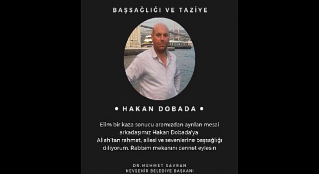 Nevşehir Belediye Başkanı Dr. Mehmet Savran’dan Hakan Dobada İçin Taziye Mesajı