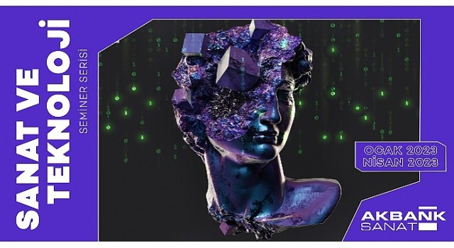 Akbank Sanat&#39;ta “SANAT VE TEKNOLOJİ” konferans serisi başlıyor