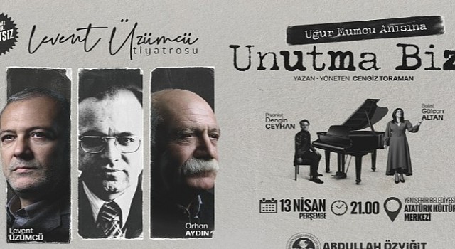 “Unutma Bizi” Mersin Yenişehirde sahnelenecek