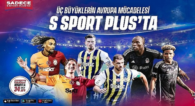 Üç büyükler Avrupada sezonu S Sport Plusta açıyor