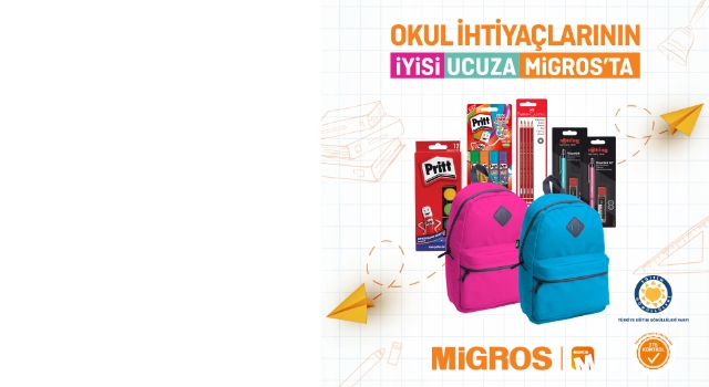 MİGROS, BÜTÇE DOSTU YÜKSEK KALİTELİ KIRTASİYE ÜRÜNLERİ İLE YENİ EĞİTİM DÖNEMİNE HAZIR