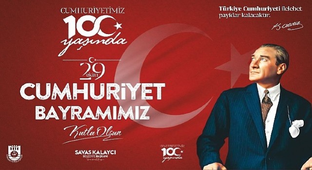 Belediye Başkanı Savaş Kalaycının 29 Ekim Cumhuriyet Bayramı mesajı