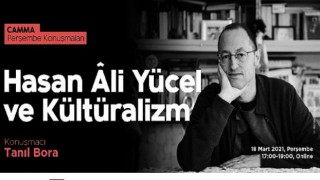 CAMMA Perşembe Konuşmaları’nın konuğu Tanıl Bora: ”Hasan Âli Yücel ve Kültüralizm”
