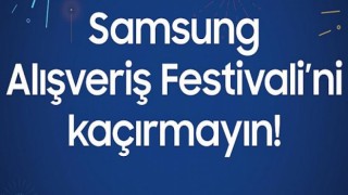 Samsung Alışveriş Festivali fırsatlarından faydalanmak için son günler!