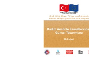 “Kadim Anadolu Zanaatlarından Güncel Tasarımlara” Avrupa Birliği Projesi Başladı