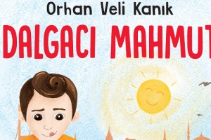 MİNİK OKURLAR, ORHAN VELİ’NİN DALGACI MAHMUT’U İLE TANIŞIYOR