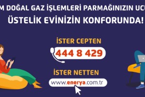Enerya ile abonelik işlemleri evinizin konforunda