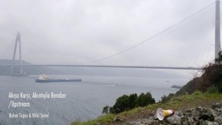 Boğaz’da Beklenmedik Karşılaşmalar: “Akışa Karşı, Akıntıyla Beraber”