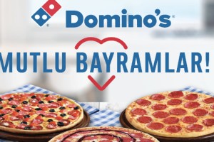 Domino’s ile bu bayram lezzetli sofralarda buluşuyoruz