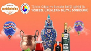 HepsiTürkiye’den coğrafi işaretli ve yöresel ürünler TOBB ve Hepsiburada ile Türkiye’ye açılıyor