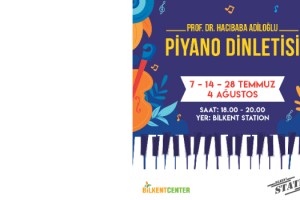 SUNA KORAT MÜZİK VAKFI İLE SANAT TEMMUZ AYI BOYUNCA BİLKENT CENTER’DA