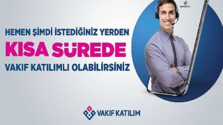 Şubeye gitmeden Vakıf Katılım müşterisi olmak artık çok kolay