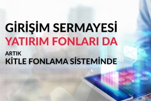 Girişim sermayesi yatırım fonları da