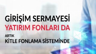 Girişim sermayesi yatırım fonları da artık kitle fonlama sisteminde yatırım yapabilecek