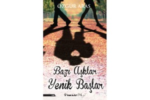 Özgür Aras’ın yeni kitabı “Bazı Aşklar Yenik Başlar” İnkılâp Kitabevi’nden çıktı…
