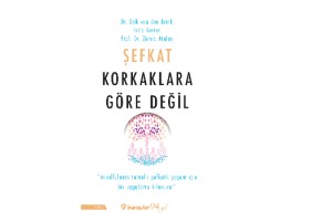 ZÜMRA ATALAY’IN “ŞEFKAT KORKAKLARA GÖRE DEĞİL” KİTABI ÇIKTI