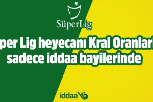 Süper Lig heyecanı Kral Oranlar'la sadece iddaa bayilerinde