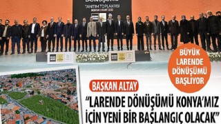 Büyük Larende Dönüşümü Başlıyor
