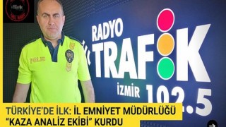 Türkiye’de İlk: İzmir İl Emniyet Müdürlüğü “Kaza Analiz Ekibi” Kurdu