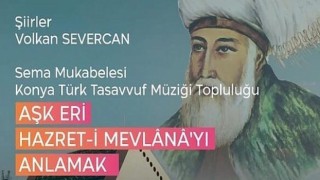 Başkent Kültür Yolu Festivali Kapsamında ‘Aşk Eri Hazret-i Mevlana’yı Anlamak Projesi Ankara’da İcra Edilecek