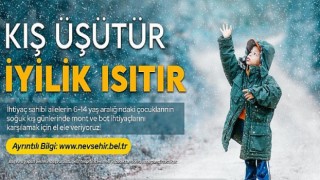 Nevşehir Belediyesi’nden Yürekleri Isıtacak Kampanya