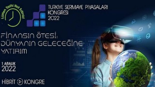 6. Türkiye Sermaye Piyasaları Kongresi ‘Finansın Ötesi: Dünyanın Geleceğine Yatırım’ temasıyla 1 Aralık’ta gerçekleşecek