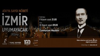 9 Kasım’ı 10 Kasım’a bağlayan gece İzmir uyumayacak