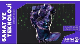 Akbank Sanat&#39;ta “SANAT VE TEKNOLOJİ” konferans serisi başlıyor