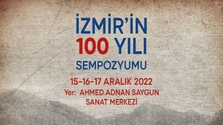İzmir’in Yüz Yılı Sempozyumu 15 Aralık’ta başlıyor